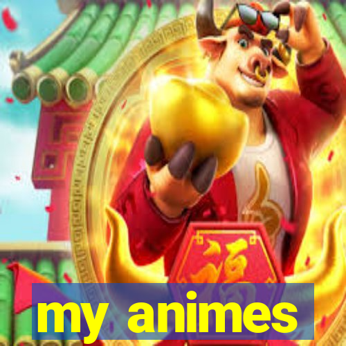 my animes